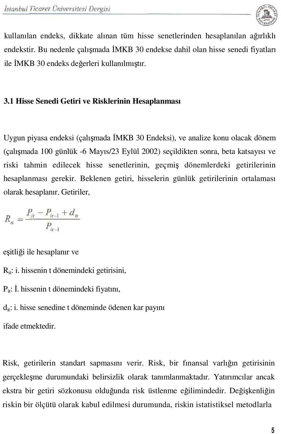 endekse dahil olan hisse senedi fiyatları ile İMKB 30