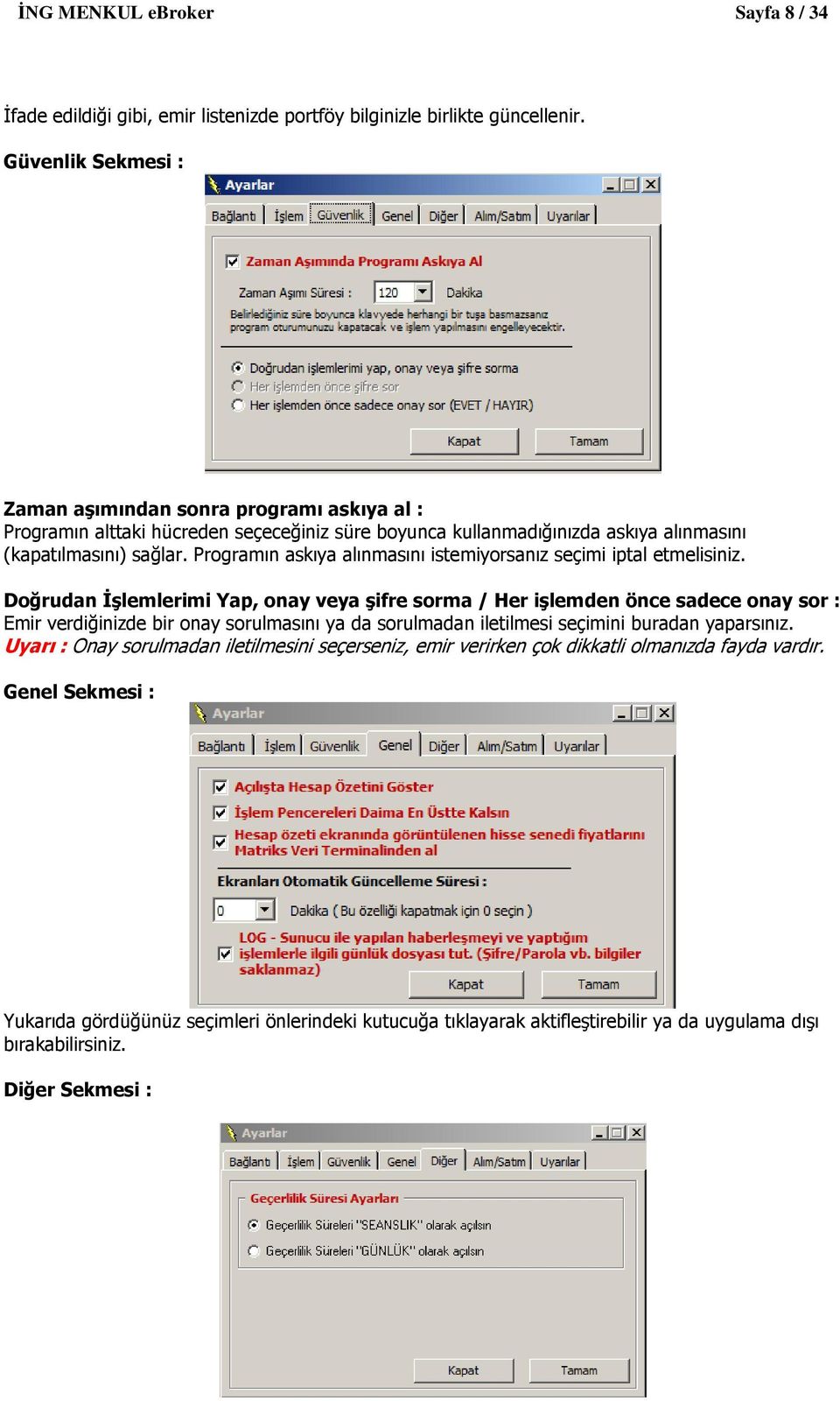 Programın askıya alınmasını istemiyorsanız seçimi iptal etmelisiniz.