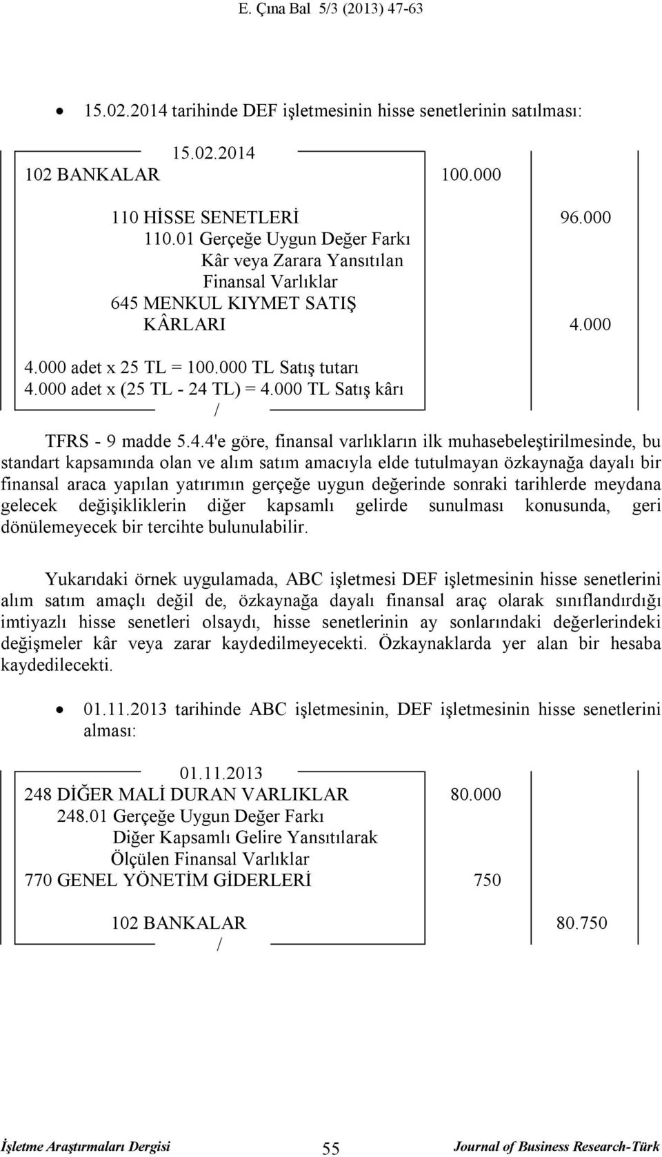 000 TL Satış kârı TFRS - 9 madde 5.4.