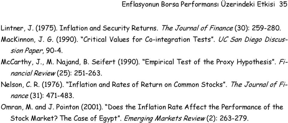 Empirical Tes of he Proxy Hypohesis. Financial Review (25): 251-263. Nelson, C. R. (1976). Inflaion and Raes of Reurn on Common Socks.