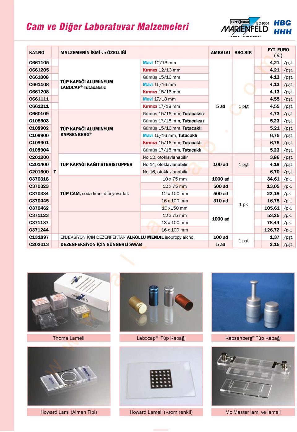 C661211 Kırmızı 17/18 mm 5 ad 1 pşt 4,55 /pşt. C660109 Gümüş 15/16 mm, Tutacaksız 4,73 /pşt. C108903 Gümüş 17/18 mm, Tutacaksız 5,23 /pşt.