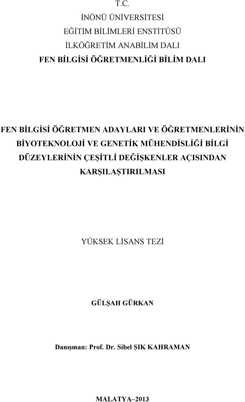 VE GENETİK MÜHENDİSLİĞİ BİLGİ DÜZEYLERİNİN ÇEŞİTLİ DEĞİŞKENLER AÇISINDAN