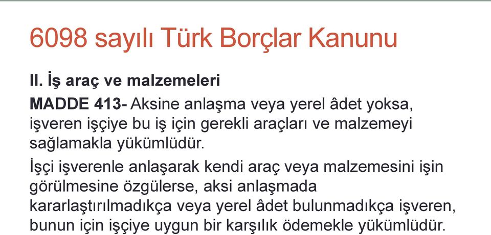 gerekli araçları ve malzemeyi sağlamakla yükümlüdür.