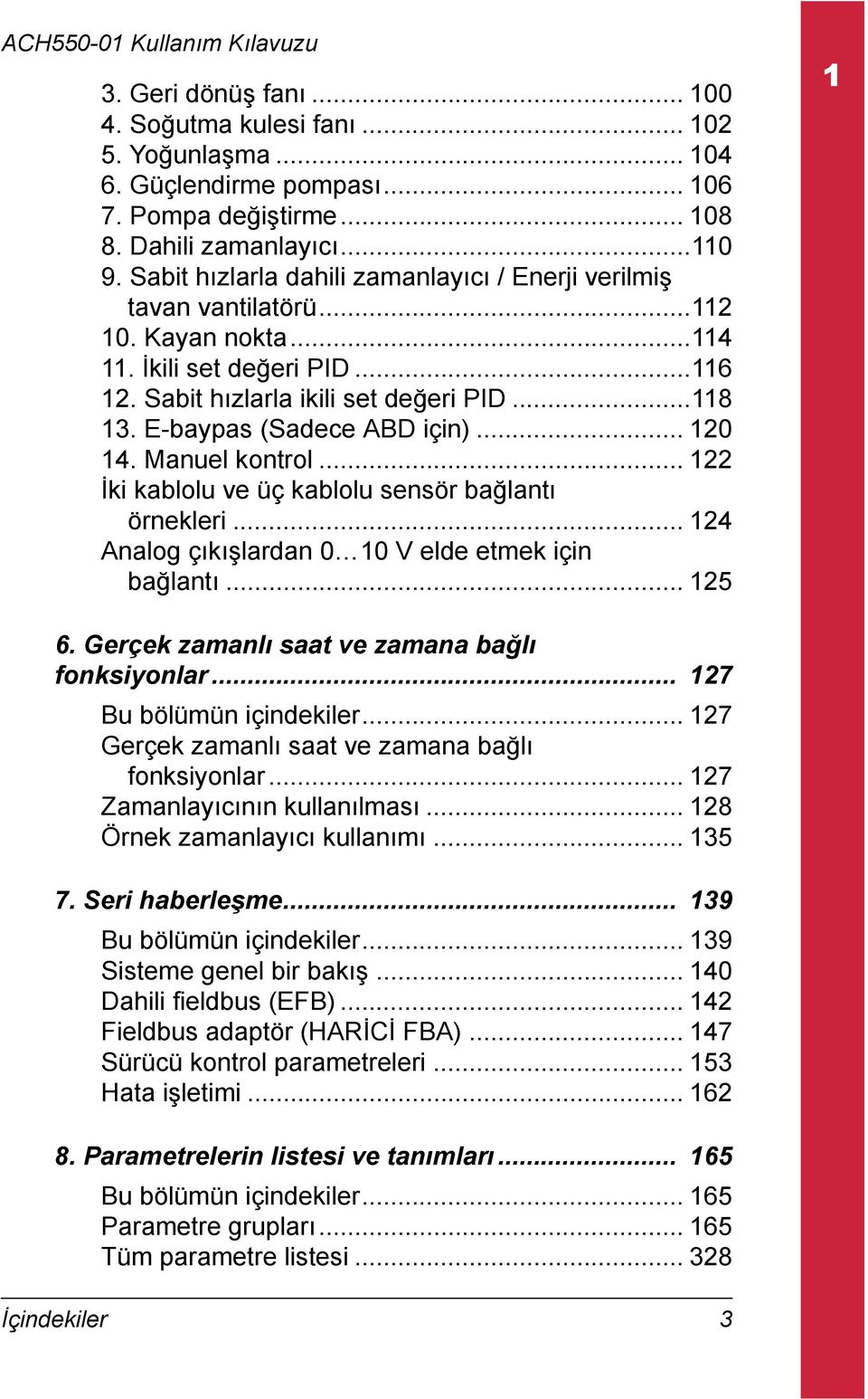 E-baypas (Sadece ABD için)... 120 14. Manuel kontrol... 122 İki kablolu ve üç kablolu sensör bağlantı örnekleri... 124 Analog çıkışlardan 0 10 V elde etmek için bağlantı... 125 6.