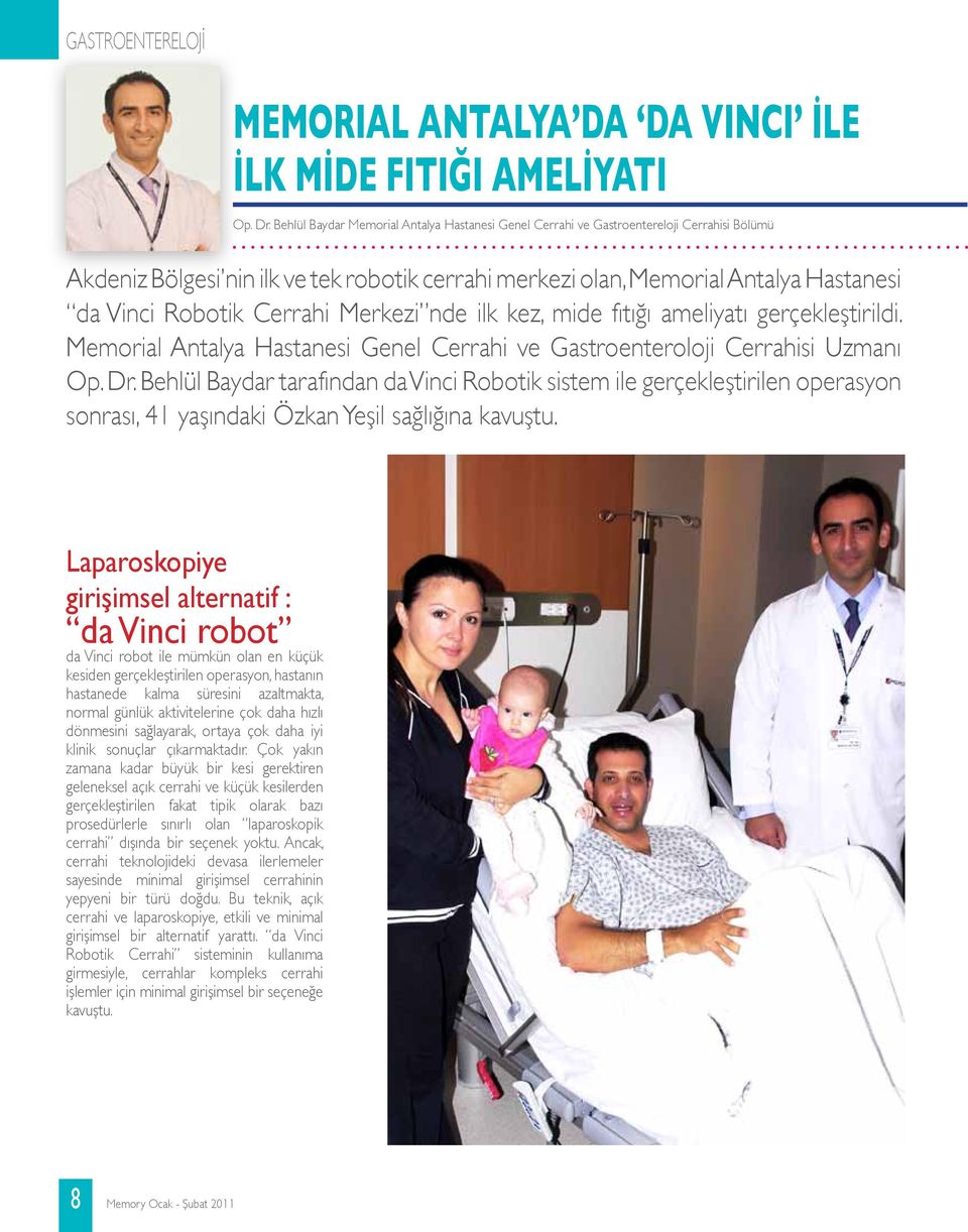 Cerrahi Merkezi nde ilk kez, mide fıtığı ameliyatı gerçekleştirildi. Memorial Antalya Hastanesi Genel Cerrahi ve Gastroenteroloji Cerrahisi Uzmanı Op. Dr.