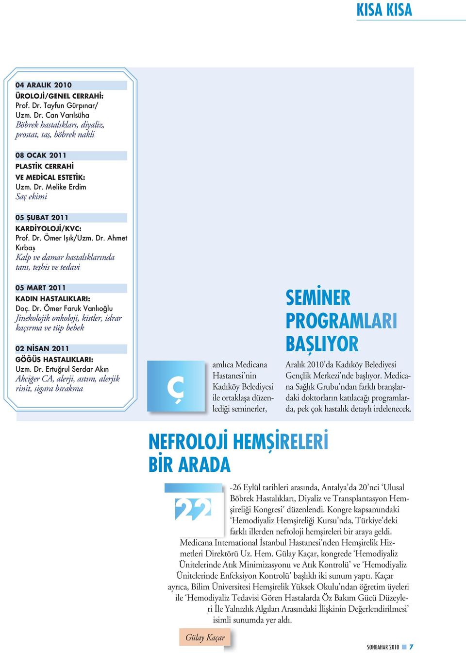 Dr. Ertuğrul Serdar Akın Akciğer CA, alerji, astım, alerjik rinit, sigara bırakma Ç amlıca Medicana Hastanesi nin Kadıköy Belediyesi ile ortaklaşa düzenlediği seminerler, SEMİNER PROGRAMLARI BAŞLIYOR