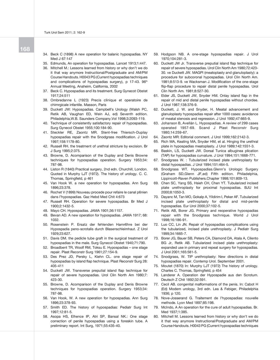 H0043 PG (Current hypospadias techniques and complications of hypospadias surgery), p 17-43. 96 th Annual Meeting, Anaheim, California, 2002 37. Beck C. Hypospadias and its treatment.