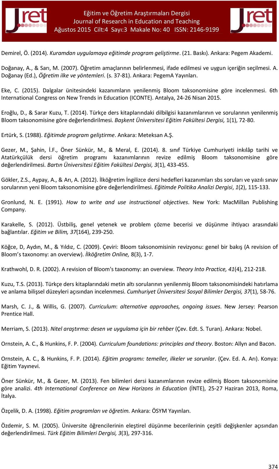 Dalgalar ünitesindeki kazanımların yenilenmiş Bloom taksonomisine göre incelenmesi. 6th International Congress on New Trends in Education (ICONTE). Antalya, 24-26 Nisan 2015. Eroğlu, D.