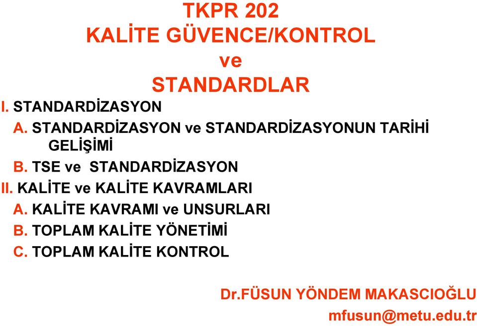 TSE ve STANDARDİZASYON II. KALİTE ve KALİTE KAVRAMLARI A.