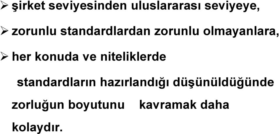 konuda ve niteliklerde standardların hazırlandığı