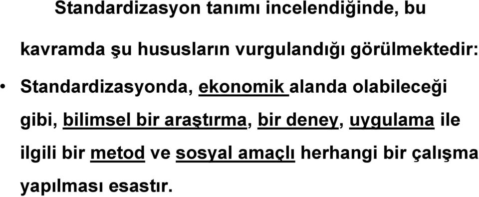 olabileceği gibi, bilimsel bir araştırma, bir deney, uygulama ile