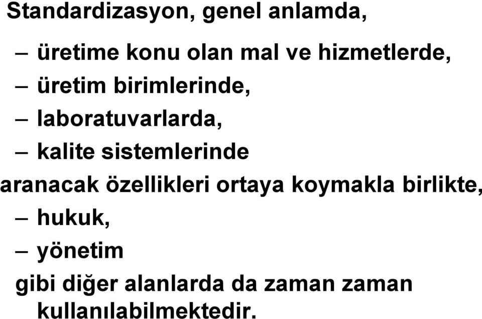 sistemlerinde aranacak özellikleri ortaya koymakla birlikte,