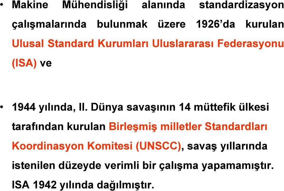 Dünya savaşının 14 müttefik ülkesi tarafından kurulan Birleşmiş milletler Standardları