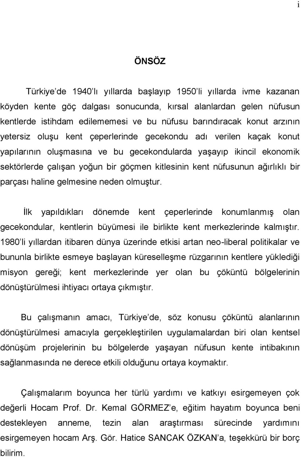 kent nüfusunun ağırlıklı bir parçası haline gelmesine neden olmuģtur.