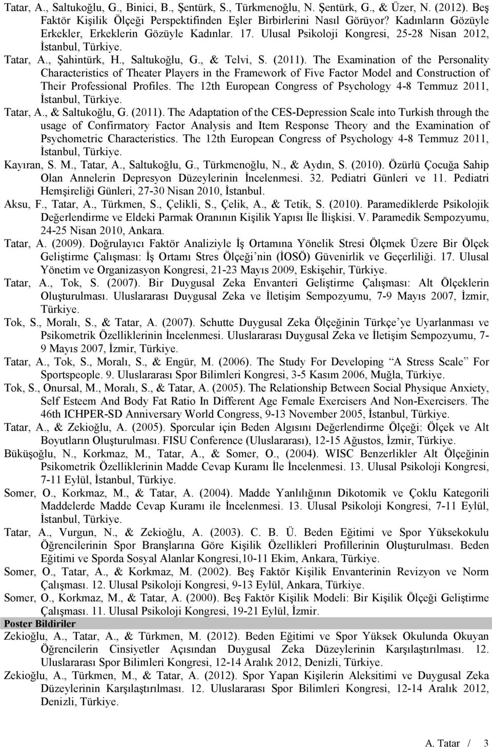 The Examination of the Personality Characteristics of Theater Players in the Framework of Five Factor Model and Construction of Their Professional Profiles.