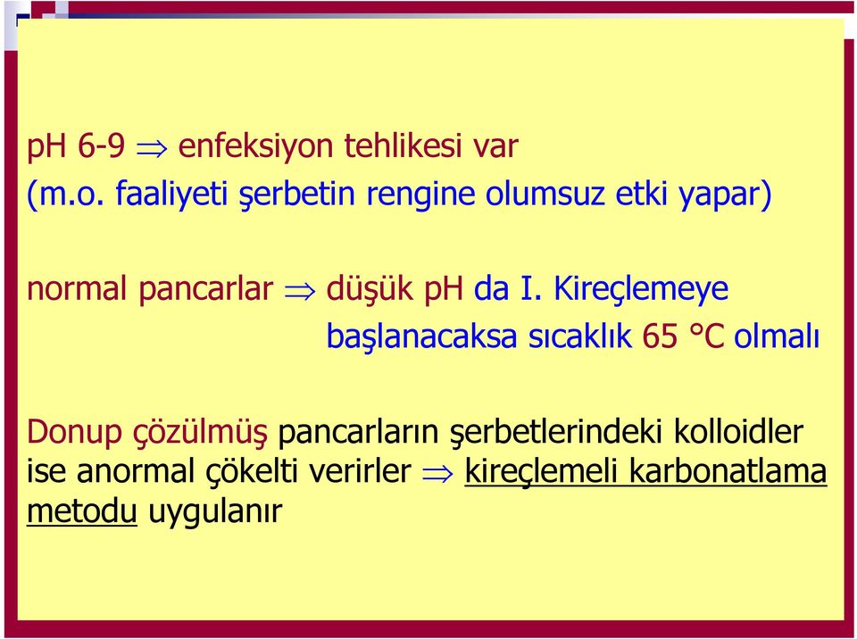 faaliyeti şerbetin rengine olumsuz etki yapar) normal pancarlar düşük