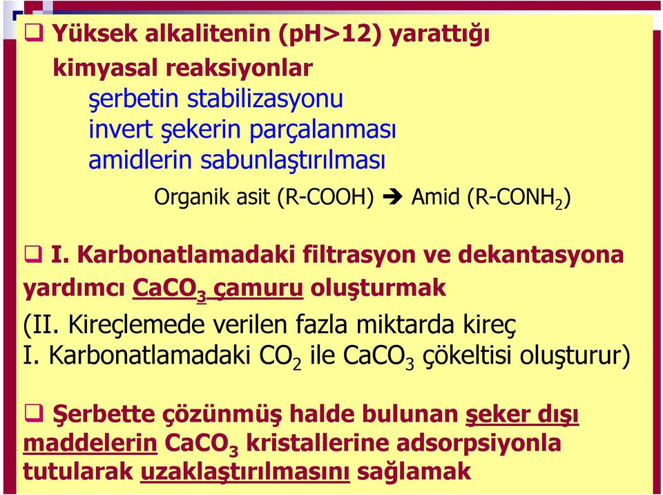 Karbonatlamadaki filtrasyon ve dekantasyona yardımcı CaCO 3 çamuru oluşturmak (II.