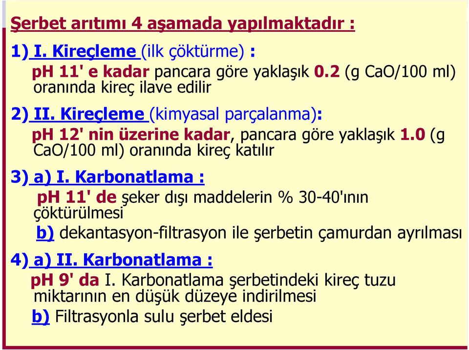 0 (g CaO/100 ml) oranında kireç katılır 3) a) I.