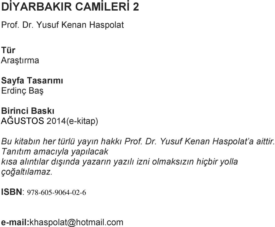 2014(e-kitap) Bu kitabın her türlü yayın hakkı Prof. Dr. Yusuf Kenan Haspolat a aittir.