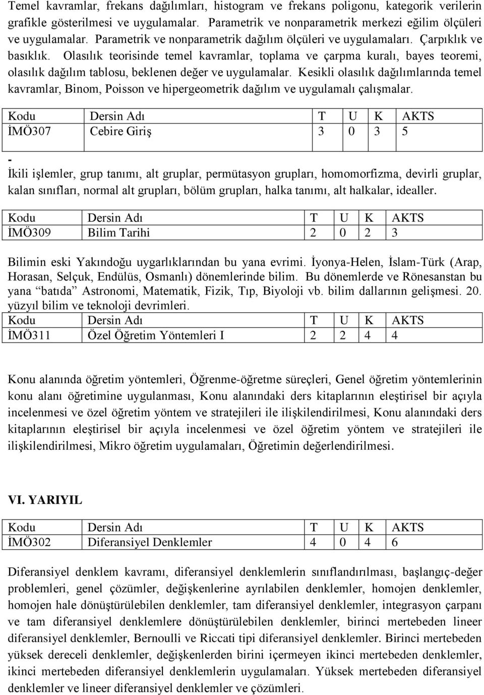 Olasılık teorisinde temel kavramlar, toplama ve çarpma kuralı, bayes teoremi, olasılık dağılım tablosu, beklenen değer ve uygulamalar.