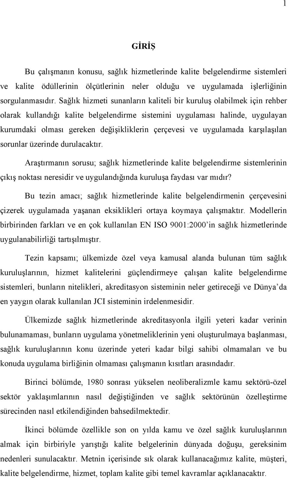 ve uygulamada karşılaşılan sorunlar üzerinde durulacaktır.