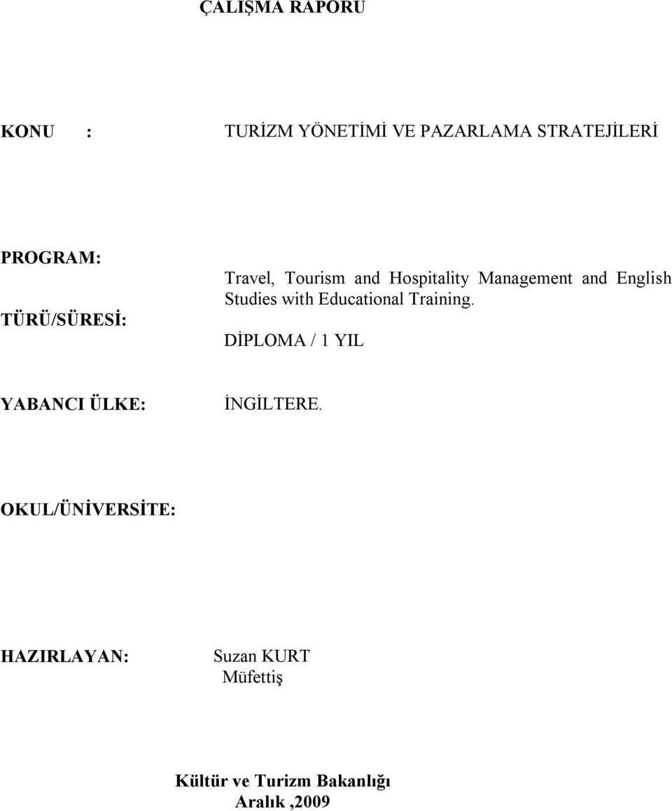 with Educational Training. DİPLOMA / 1 YIL YABANCI ÜLKE: İNGİLTERE.