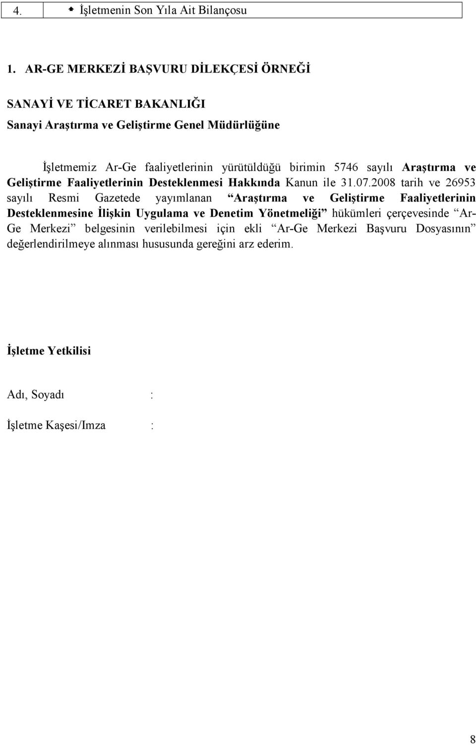 birimin 5746 sayılı Araştırma ve Geliştirme Faaliyetlerinin Desteklenmesi Hakkında Kanun ile 31.07.