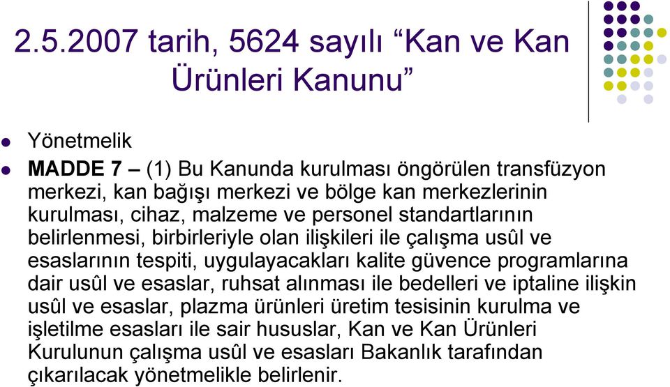 uygulayacakları kalite güvence programlarına dair usûl ve esaslar, ruhsat alınması ile bedelleri ve iptaline ilişkin usûl ve esaslar, plazma ürünleri üretim