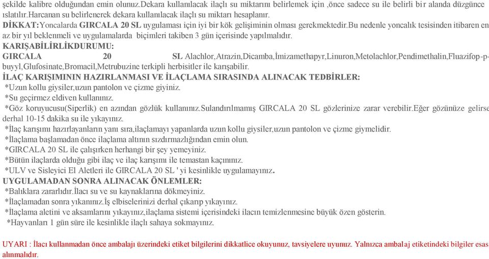 bu nedenle yoncalık tesisinden itibaren en az bir yıl beklenmeli ve uygulamalarda biçimleri takiben 3 gün içerisinde yapılmalıdır.