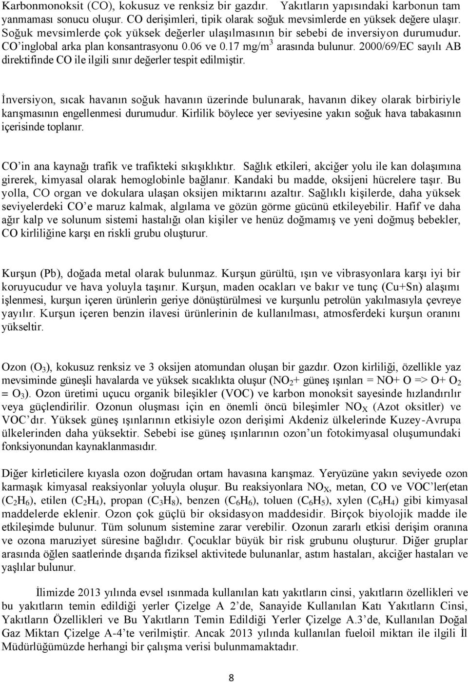 2000/69/EC sayılı AB direktifinde CO ile ilgili sınır değerler tespit edilmiştir.