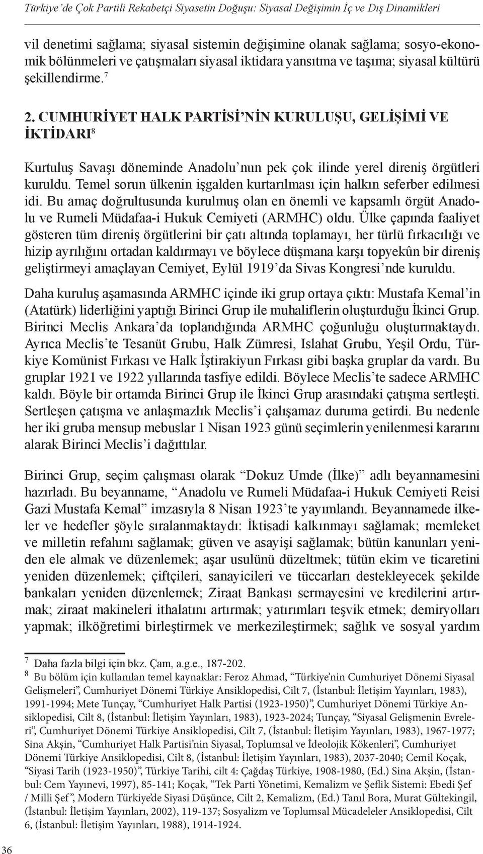 CUMHURİYET HALK PARTİSİ NİN KURULUŞU, GELİŞİMİ VE İKTİDARI 8 Kurtuluş Savaşı döneminde Anadolu nun pek çok ilinde yerel direniş örgütleri kuruldu.