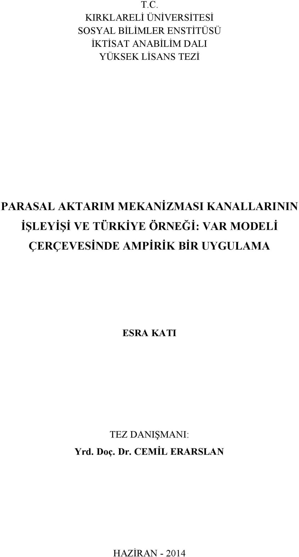 KANALLARININ İŞLEYİŞİ VE TÜRKİYE ÖRNEĞİ: VAR MODELİ ÇERÇEVESİNDE