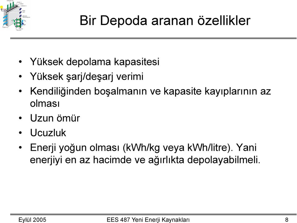 Ucuzluk Enerji yoğun olması (kwh/kg veya kwh/litre).