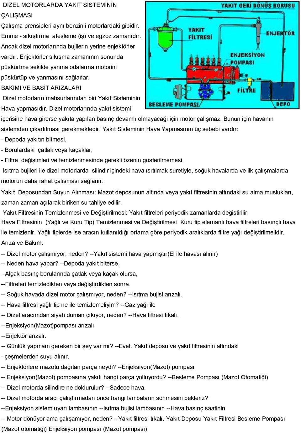 BAKIMI VE BASİT ARIZALARI Dizel motorların mahsurlarından biri Yakıt Sisteminin Hava yapmasıdır.