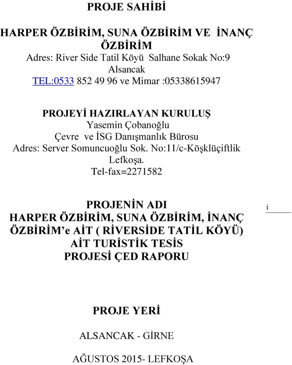 Adres: Server Somuncuoğlu Sok. No:11/c-Köşklüçiftlik Lefkoşa.