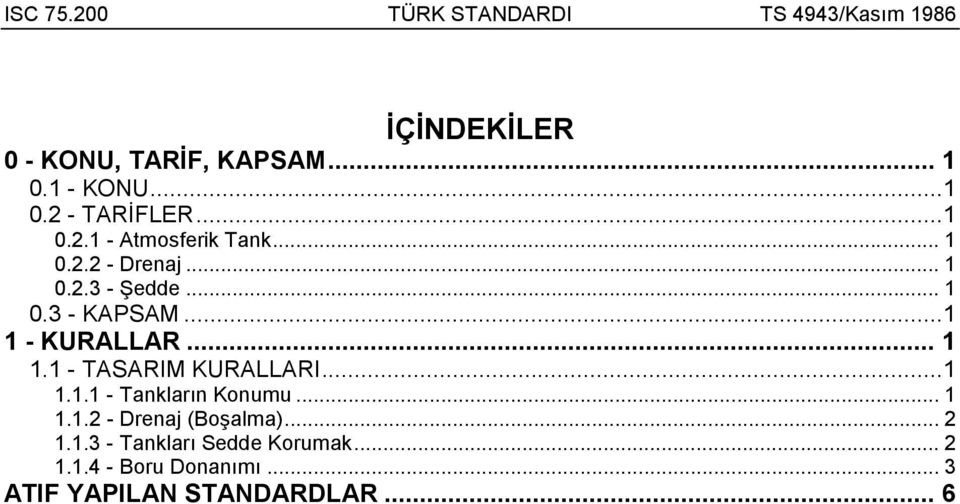 1 - TASARIM KURALLARI...1 1.1.1 - Tanklarõn Konumu... 1 1.1.2 - Drenaj (Boşalma)... 2 1.1.3 - Tanklarõ Sedde Korumak.