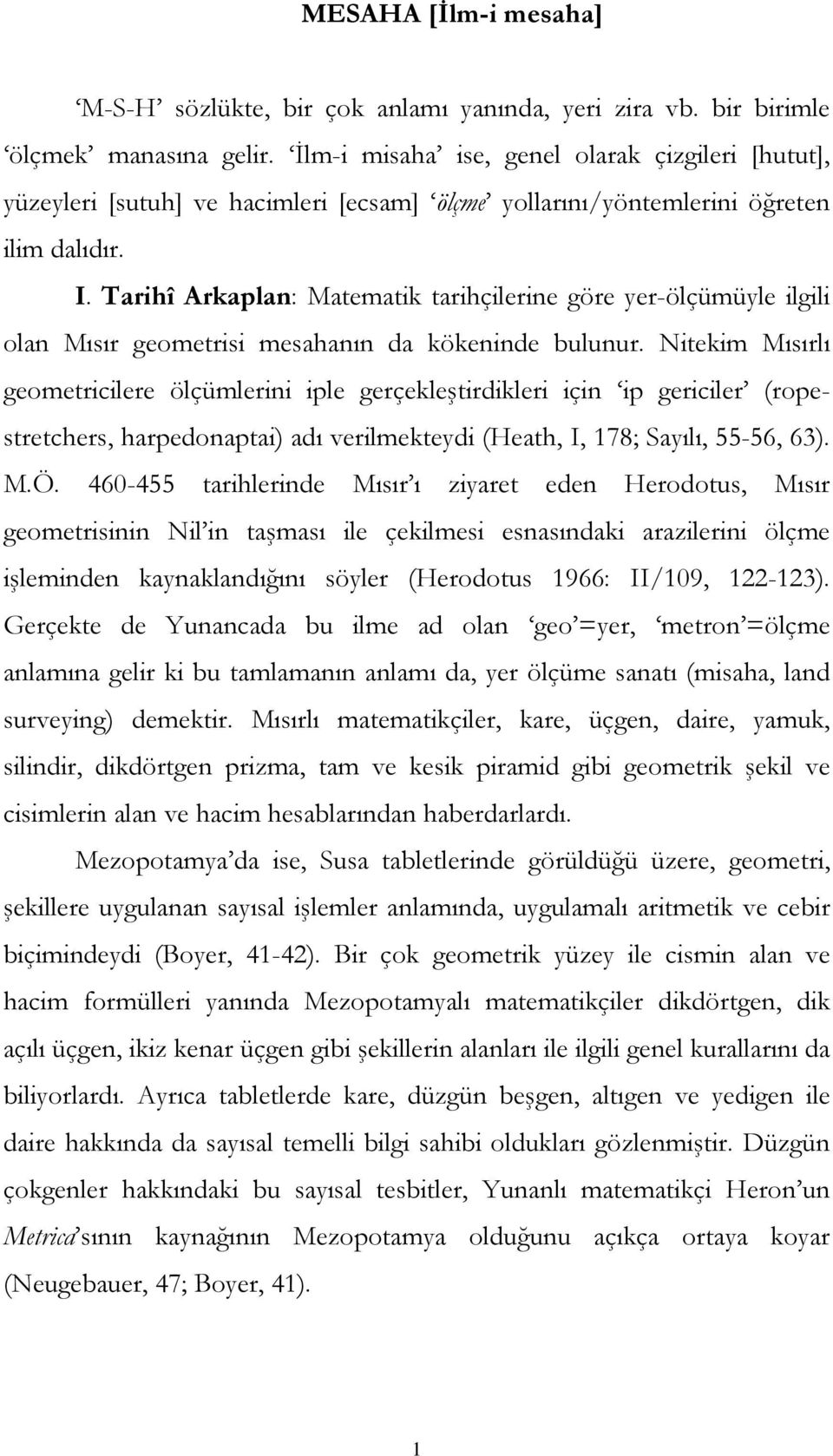 Tarihî Arkaplan: Matematik tarihçilerine göre yer-ölçümüyle ilgili olan Mısır geometrisi mesahanın da kökeninde bulunur.