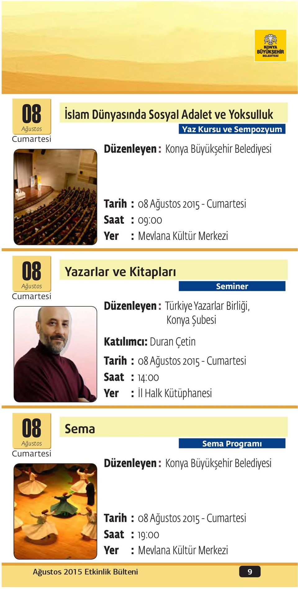 Birliği, Konya Şubesi Katılımcı: Duran Çetin Tarih : 08 2015 - Cumartesi Saat : 14:00 Yer : İl Halk Kütüphanesi 08