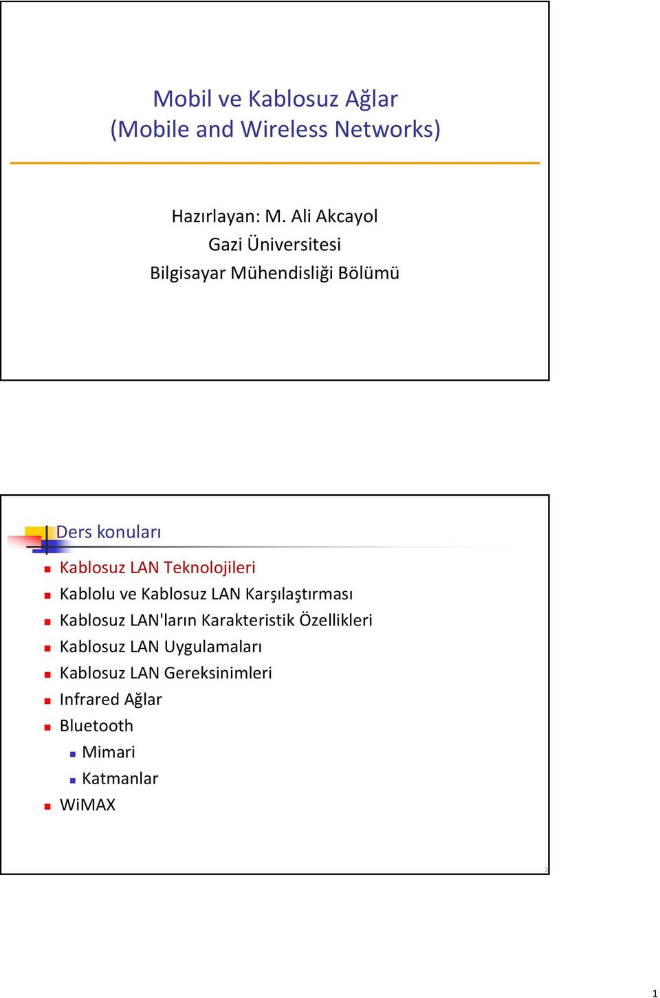 Teknolojileri Kablolu ve Kablosuz LAN Karşılaştırması Kablosuz LAN'ların Karakteristik