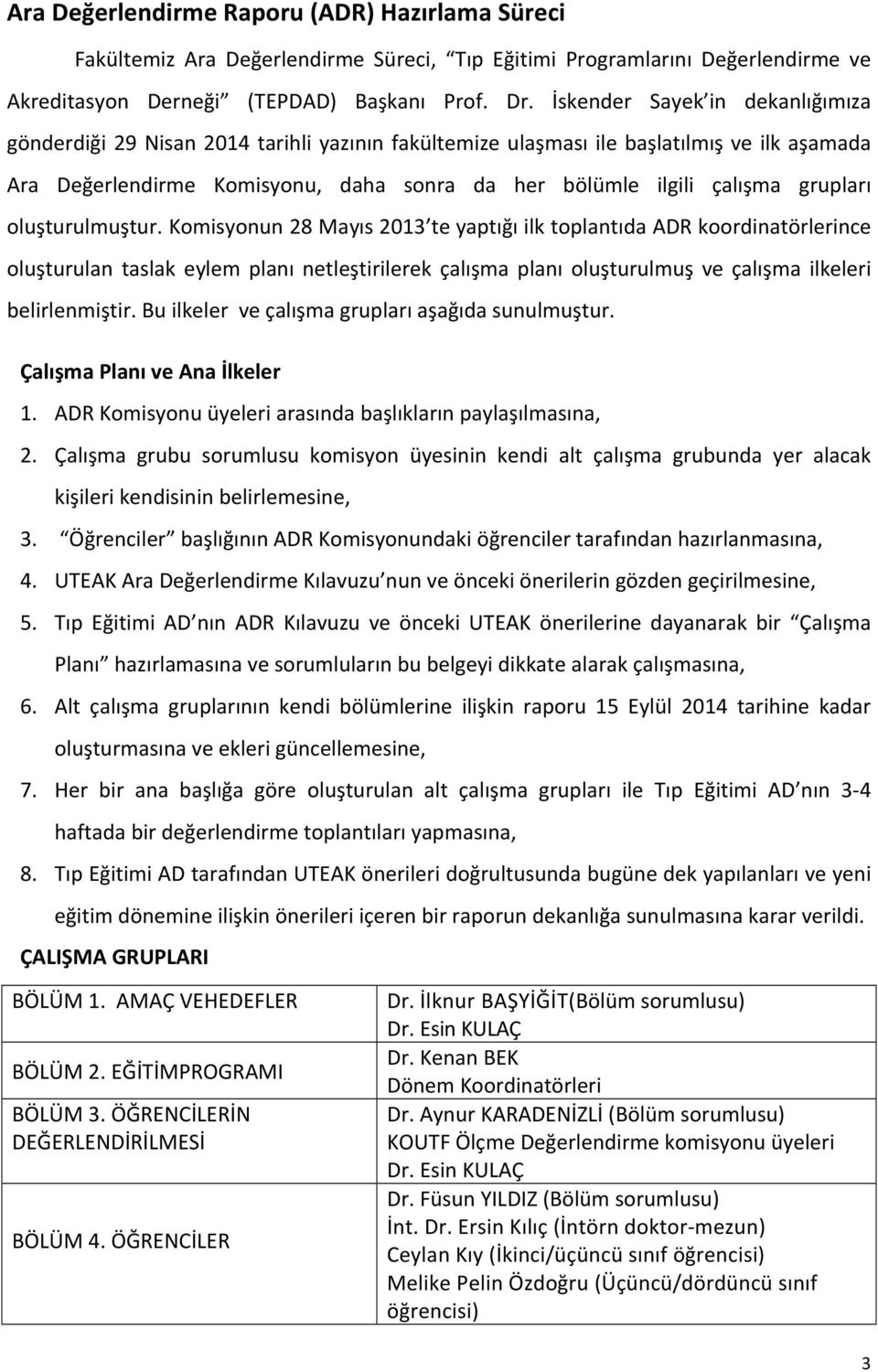 grupları oluşturulmuştur.