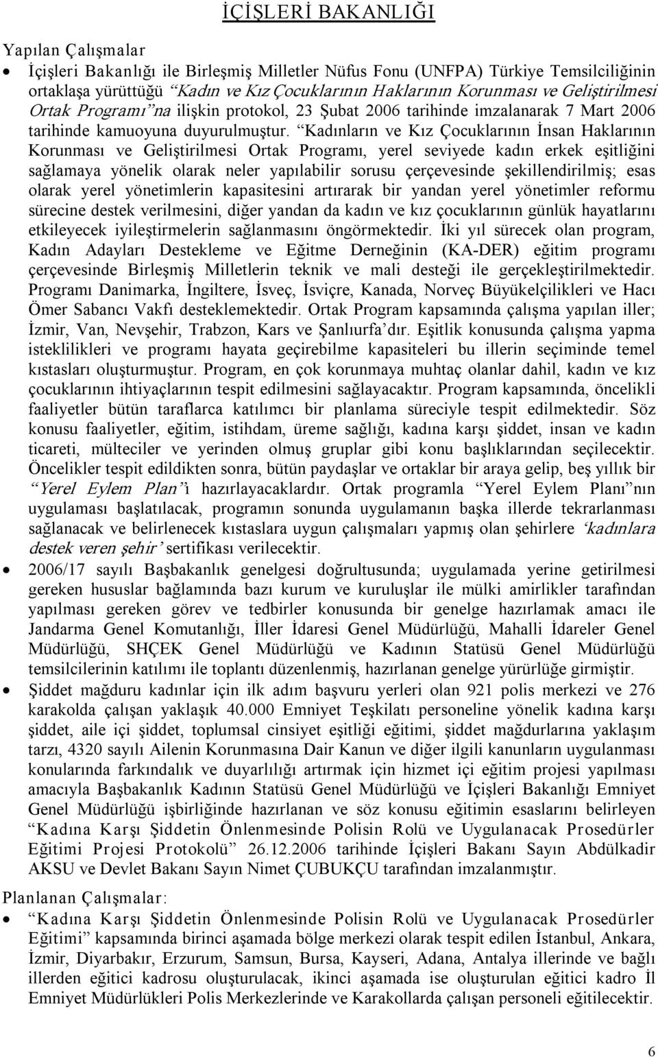 Kadınların ve Kız Çocuklarının İnsan Haklarının Korunması ve Geliştirilmesi Ortak Programı, yerel seviyede kadın erkek eşitliğini sağlamaya yönelik olarak neler yapılabilir sorusu çerçevesinde