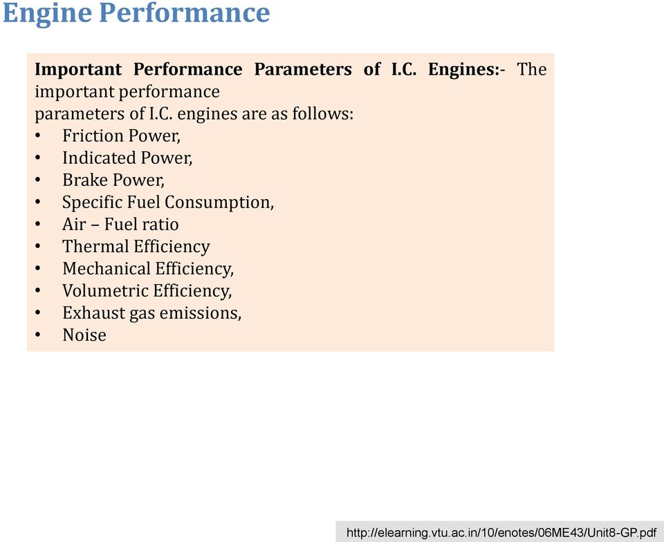 engines are as follows: Friction Power, Indicated Power, Brake Power, Specific Fuel