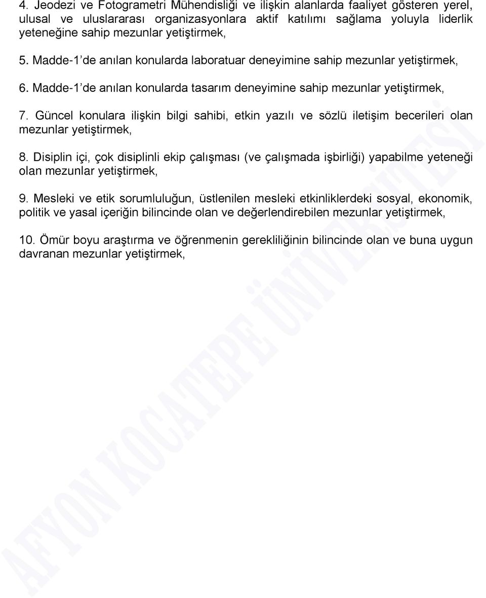 Güncel konulara ilişkin bilgi sahibi, etkin yazılı ve sözlü iletişim becerileri olan mezunlar yetiştirmek, 8.