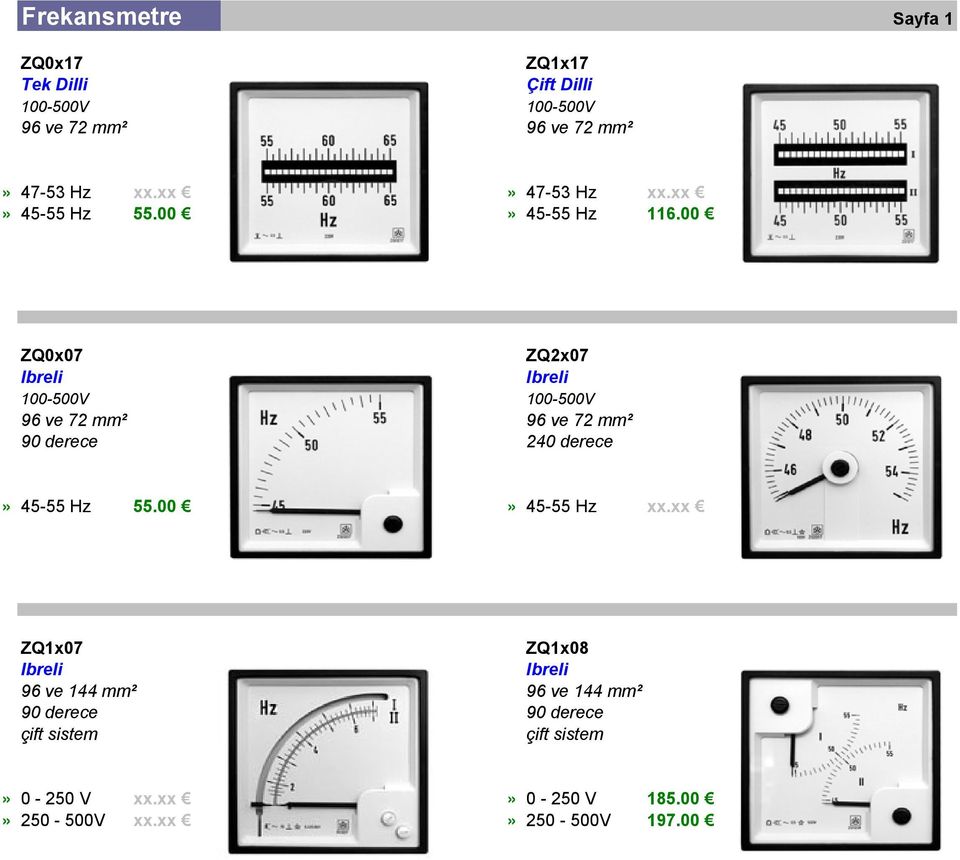 00 ZQ0x07 ZQ2x07 Ibreli Ibreli 100-500V 100-500V 96 ve 72 mm² 96 ve 72 mm² 90 derece 240 derece» 45-55 Hz 55.