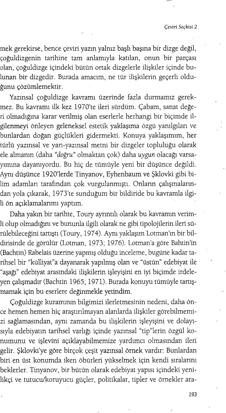 Bu kavramı ilk kez 1970'te ileri sürdüm.