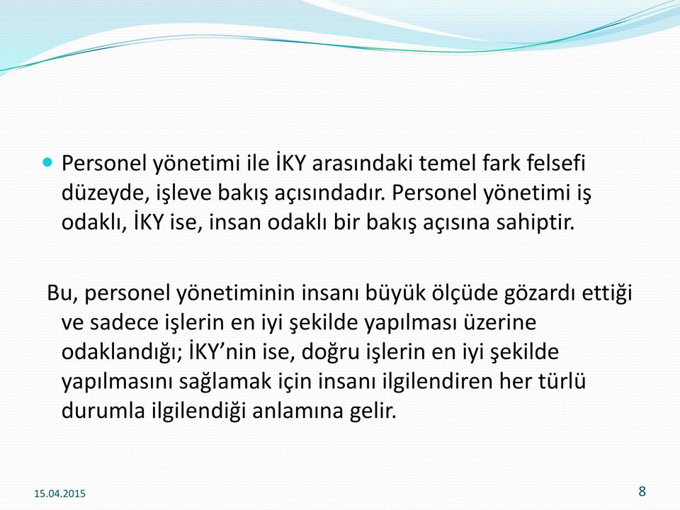 Bu, personel yönetiminin insanı büyük ölçüde gözardı ettiği ve sadece işlerin en iyi şekilde yapılması