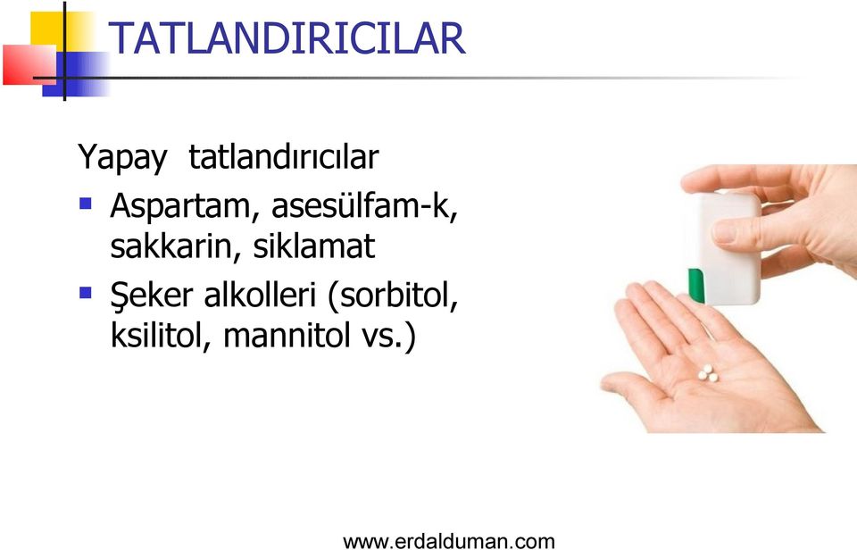 asesülfam-k, sakkarin, siklamat