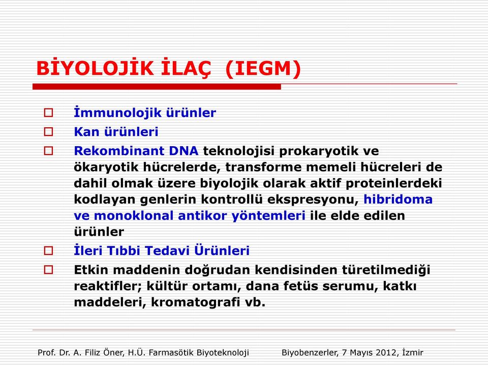 kontrollü ekspresyonu, hibridoma ve monoklonal antikor yöntemleri ile elde edilen ürünler İleri Tıbbi Tedavi Ürünleri