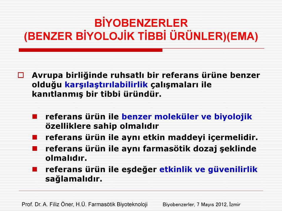 referans ürün ile benzer moleküler ve biyolojik özelliklere sahip olmalıdır referans ürün ile aynı etkin