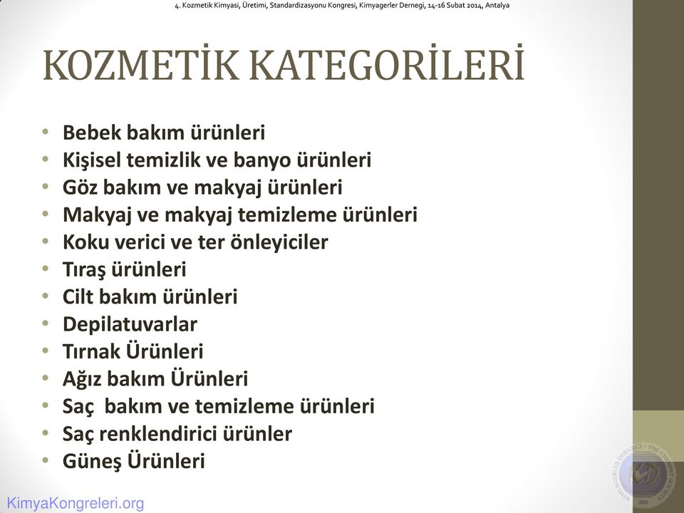 önleyiciler Tıraş ürünleri Cilt bakım ürünleri Depilatuvarlar Tırnak Ürünleri Ağız